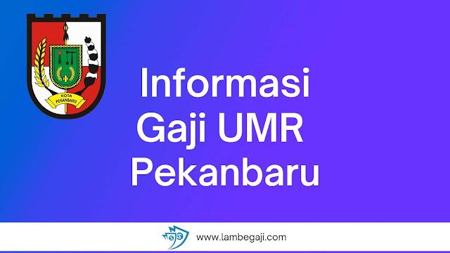 Informasi Gaji UMR Pekanbaru